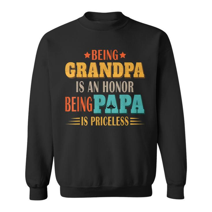 Being Grandpa Is An Honor Being Papa Is Priceless Dad  Gift For Mens Sweatshirt