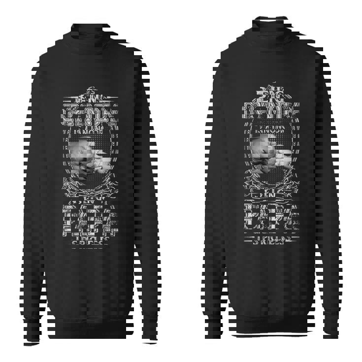 Being Grandpa Is An Honor Being Papa Is Priceless Father Day  Sweatshirt