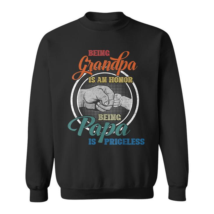 Being Grandpa Is An Honor Being Papa Is Priceless Fathers  Sweatshirt