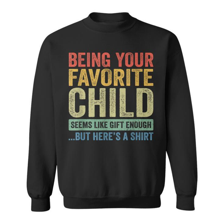 Being Your Favorite Child Vintage Funny Fathers Day Sweatshirt