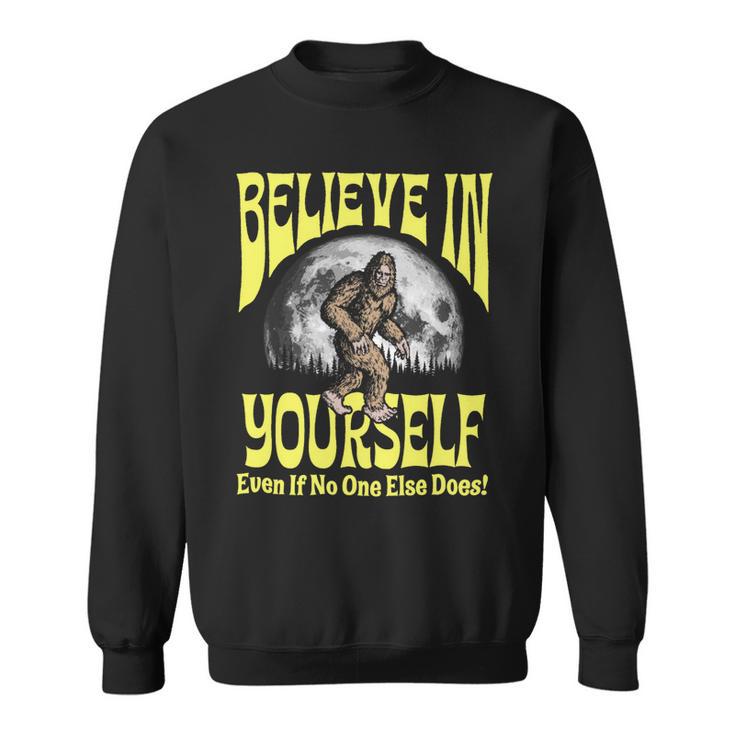 Believe In Yourself Even If No One Else Does Bigfoot Moon Sweatshirt