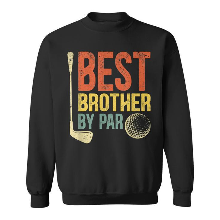 Best Brother By Par Fathers Day Golf  Gift Grandpa  Gift For Mens Sweatshirt