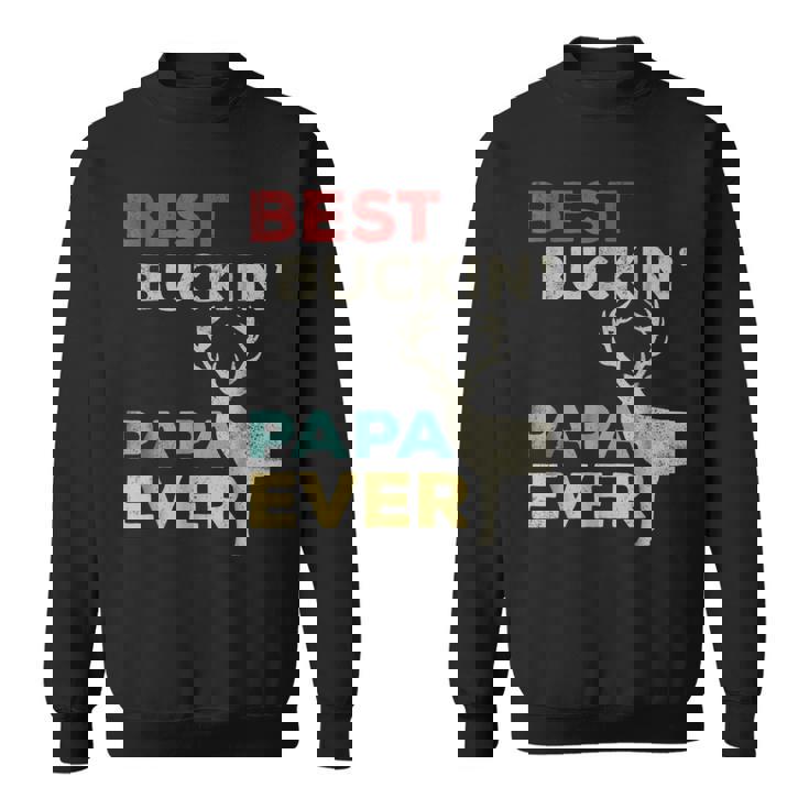 Best Buckin Papa Ever Gift For Father Gift For Men Sweatshirt