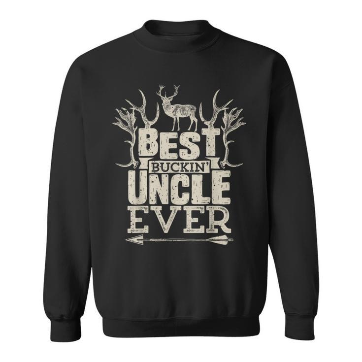 Best Buckin Uncle Ever T  Hunting Hunter Bucking Gift  Hunter Funny Gifts Sweatshirt