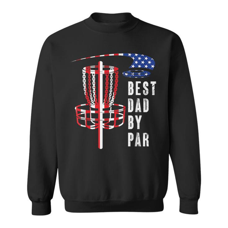 Best Dad By Par Disc Golf Dad 4Th Of July Fathers Day  Sweatshirt