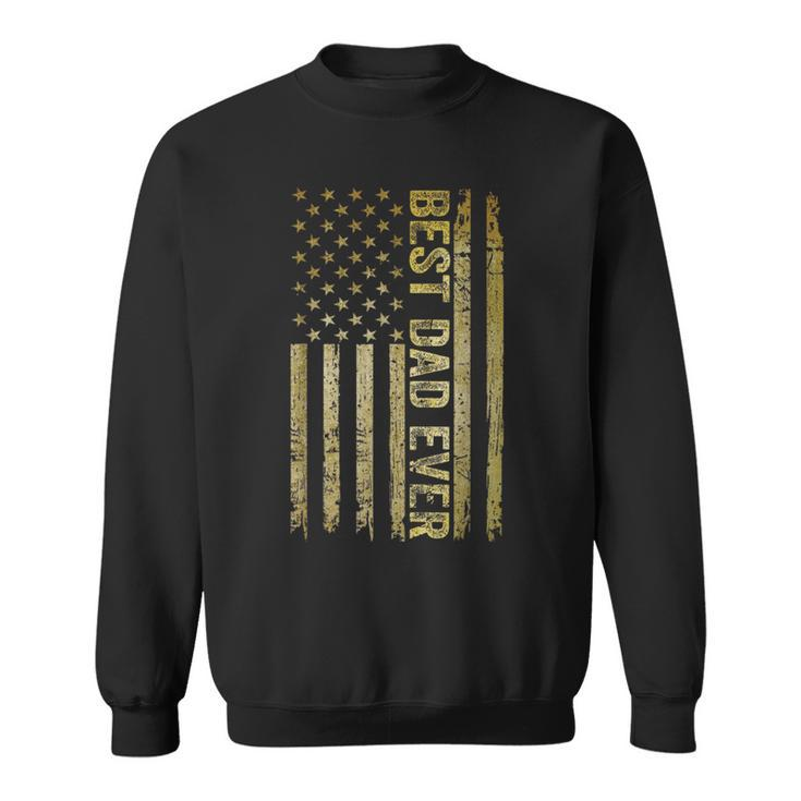 Best Dad Ever Fathers Day Us American Flag Fathers Day Sweatshirt