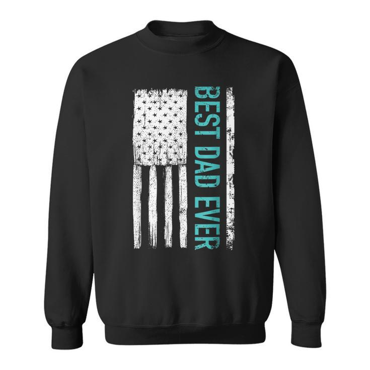 Best Dad Ever With Us American Flag Gift For Fathers Day Gift For Mens Sweatshirt
