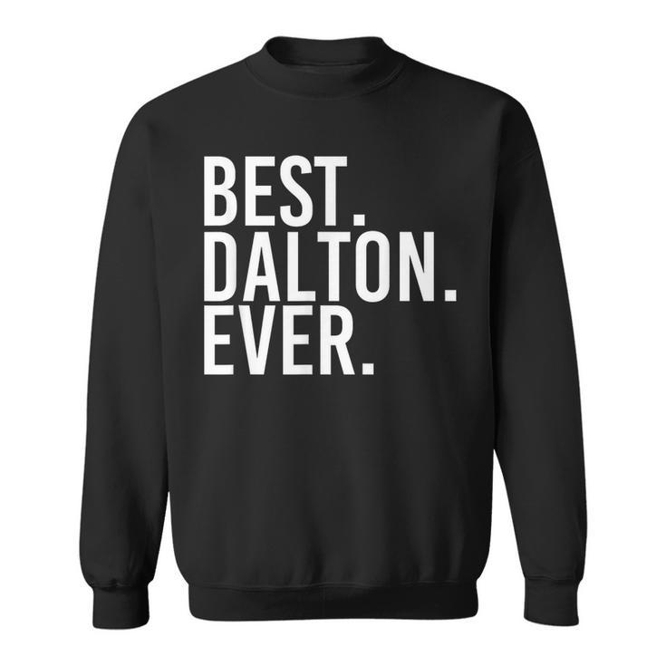 Best Dalton Ever Funny Personalized Name Joke Gift Idea  Sweatshirt
