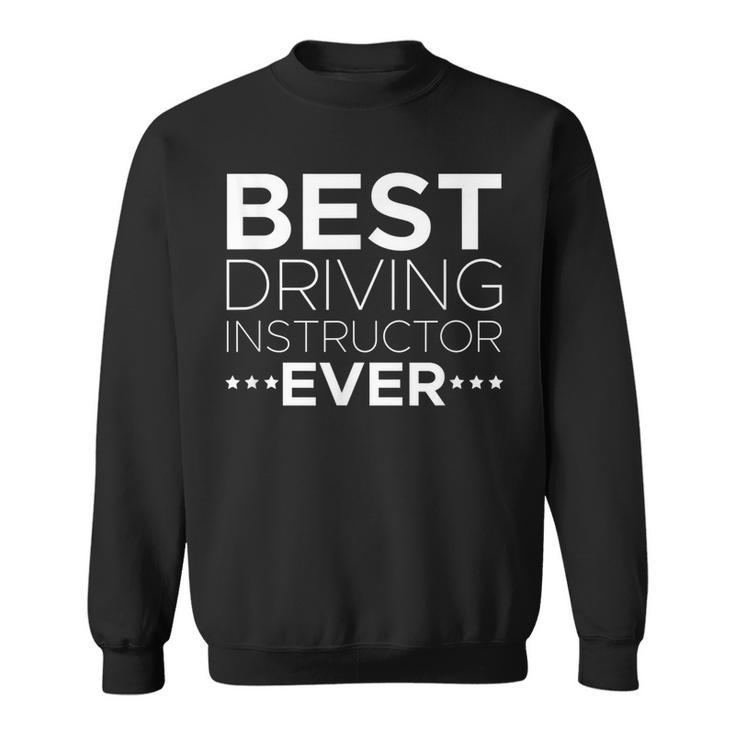 Best Driving Instructor Ever Driver Gifts Car Parking Exam Driver Funny Gifts Sweatshirt