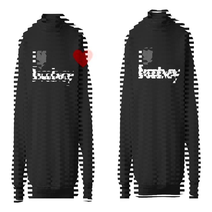 Best Gift For Broadway Lovers Sweatshirt