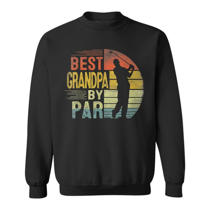 Best Grandpa By Par Daddy Fathers Day Gift Golf Lover Golfe  Sweatshirt