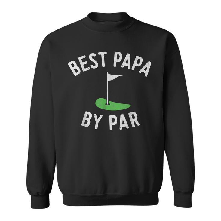 Best Papa By Par Funny Golf  Fathers Day Grandpa  Gift For Mens Sweatshirt