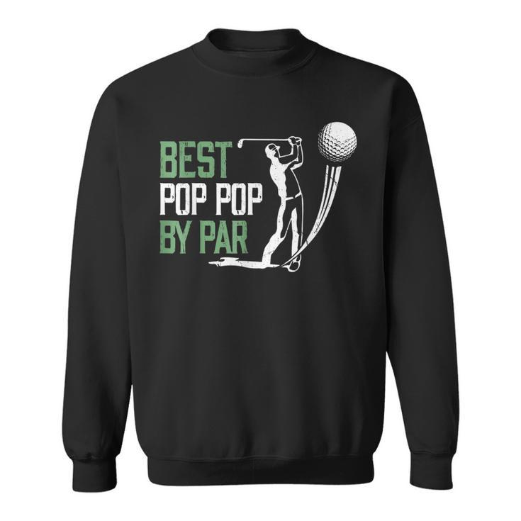 Best Pop Pop By Par Fathers Day Golf Lover  Sweatshirt
