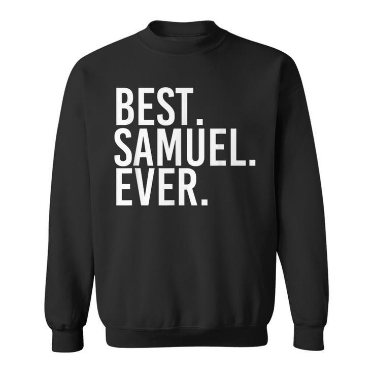 Best Samuel Ever Father's Idea Sweatshirt