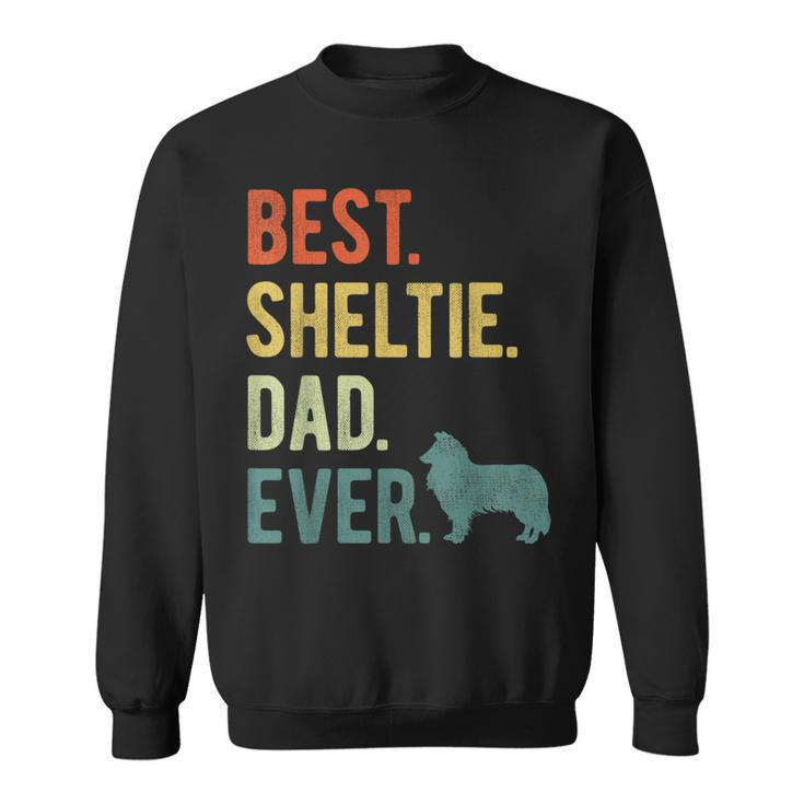 Best Sheltie Dad Ever Dog Daddy Fathers Day  Sweatshirt