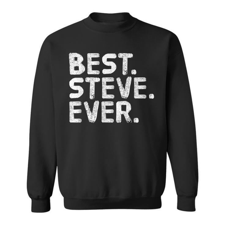 Best Steve Ever Father's Idea Sweatshirt