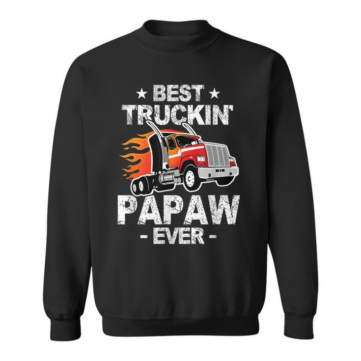 Best Truckins Papaw Ever Trucker Grandpa Truck Gift  Sweatshirt