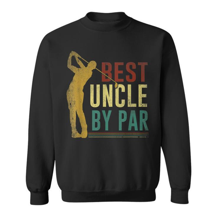 Best Uncle By Par Fathers Day Golf  Gift Grandpa Gift  Sweatshirt