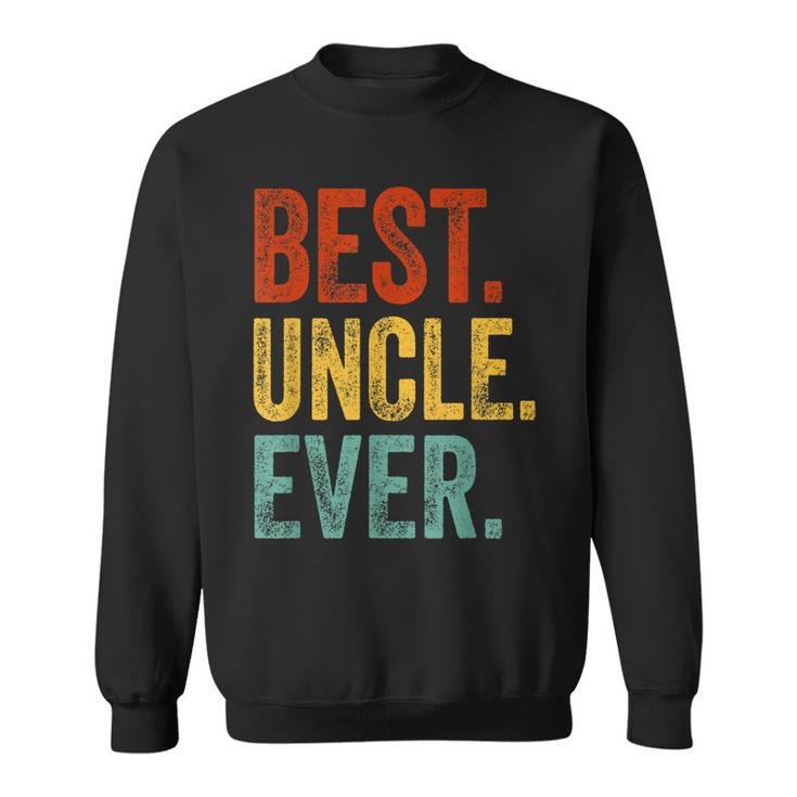 Best Uncle Ever Fathers Day Present Papa Daddy Grandpa  Gift For Mens Sweatshirt