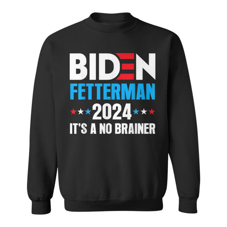 Biden Fetterman 2024 Its A No Brainer Political Joe Biden  Sweatshirt