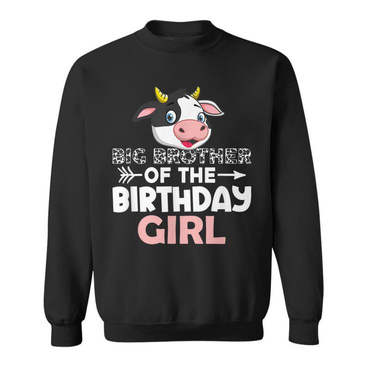 Big Brother Of The Birthday Girl Cows Farm Cow Brother  Sweatshirt