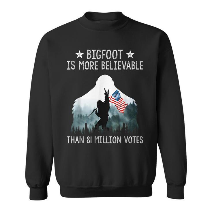 Bigfoot Is More Believable Than 81 Million Votes Usa Flag Sweatshirt