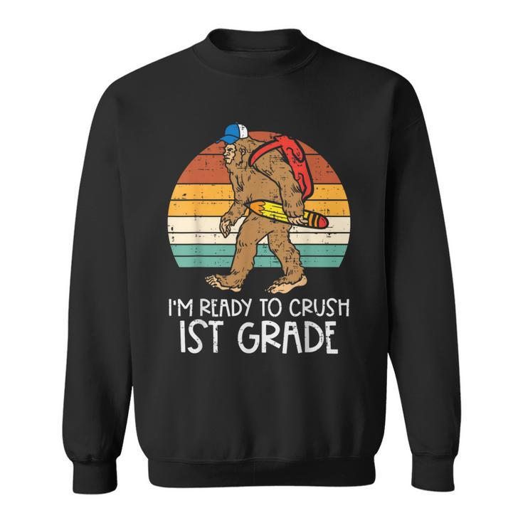 Bigfoot Sasquatch Ready To Crush 1St Grade First Day School  Sweatshirt