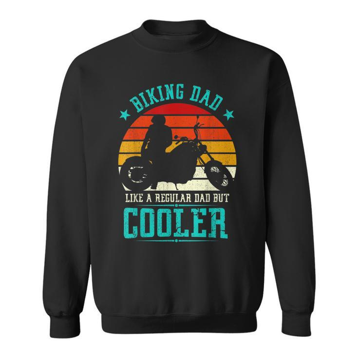 Biking Dad But Cooler Motorbike For Daddy Grandad Biker  Sweatshirt