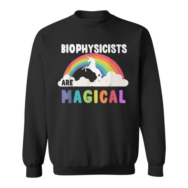 Biophysicists Are Magical Sweatshirt