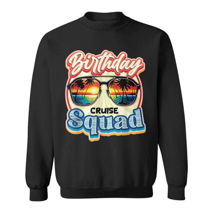 Birthday Cruise Squad Ship Vacation Party Cruising Sweatshirt