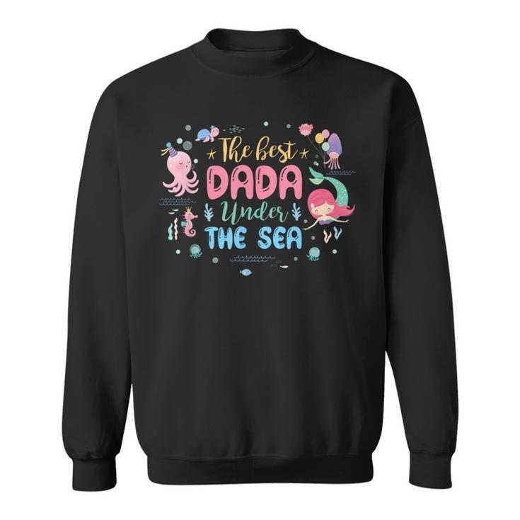 Birthday Girl  The Best Dada Under The Sea  Sweatshirt