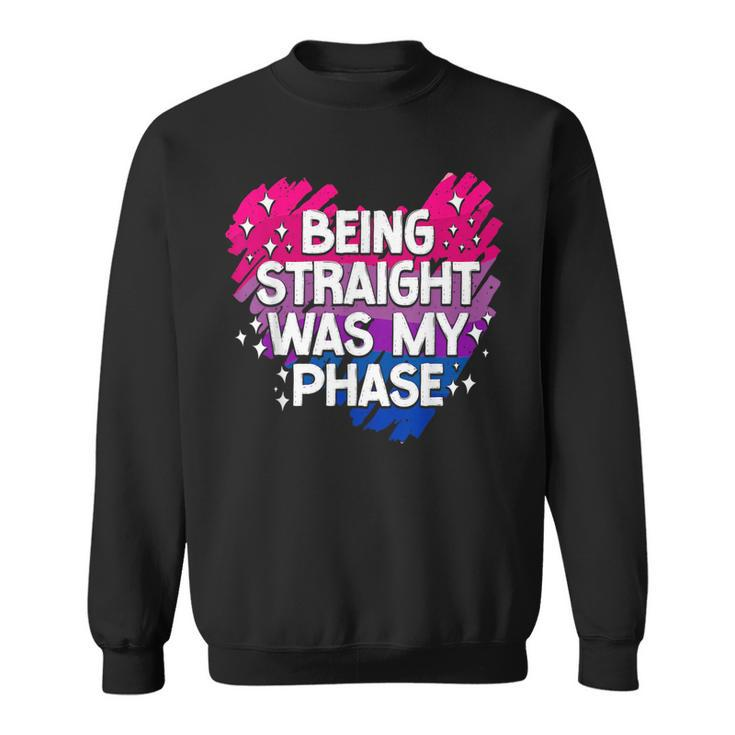 Bisexual Bi Pride Flag Being Straight Was My Phase  Sweatshirt