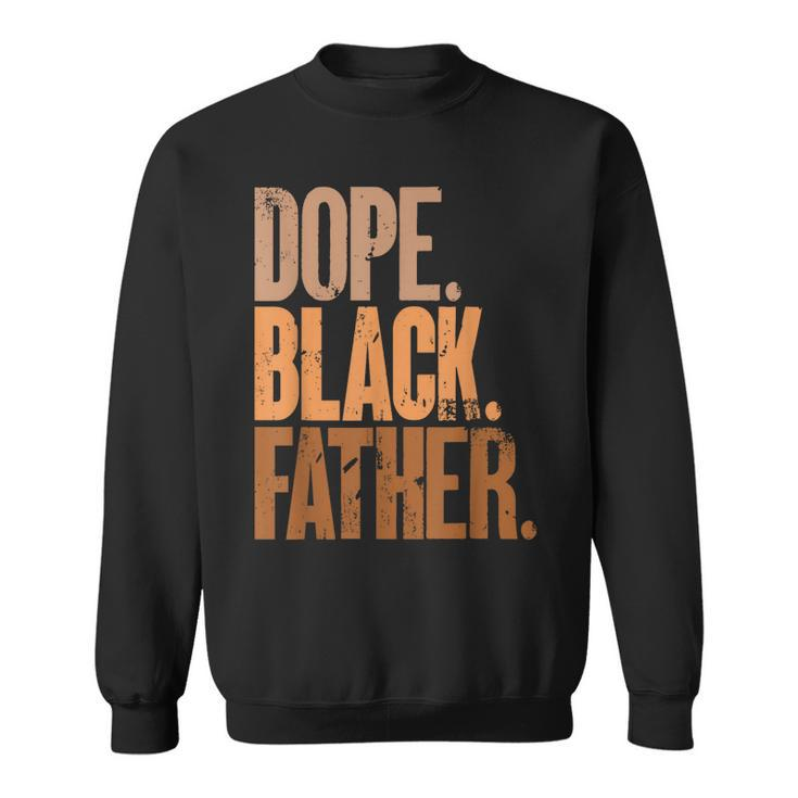 Black Dad Dope Black Father Fathers Day  Sweatshirt