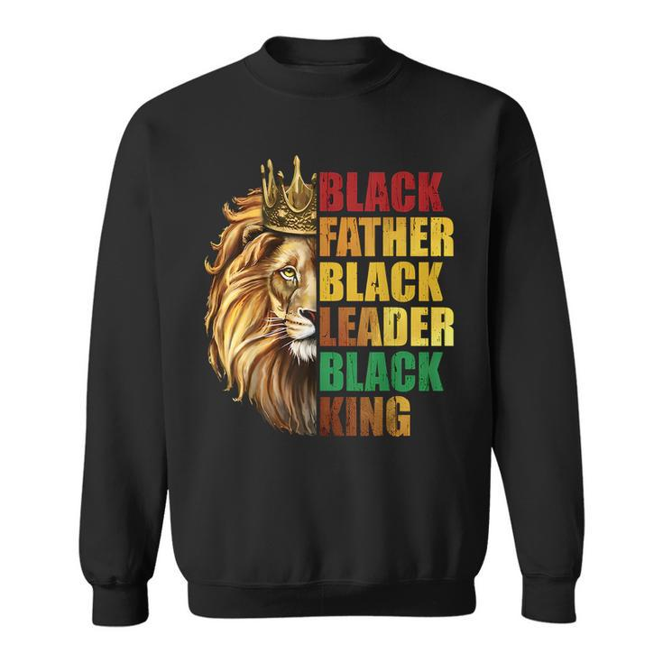 Black Father Black King Black Leader Fathers Day Junenth Sweatshirt