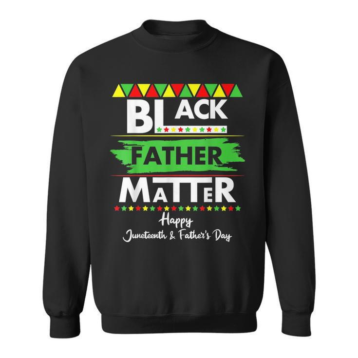 Black Father Matter Fathers Day Junenth Africa Black Dad  Sweatshirt