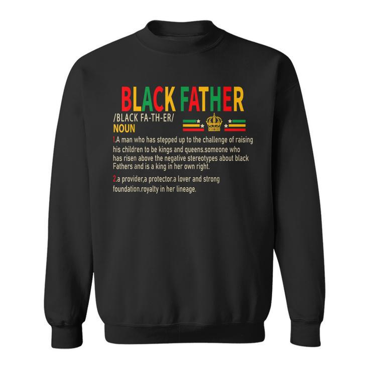 Black Father Noun Father Day African American Dad Black King Gift For Mens Sweatshirt