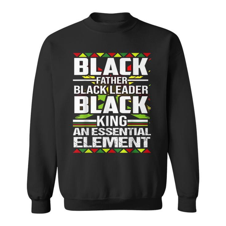 Black Father The Essential Element Funny Fathers Day  Sweatshirt
