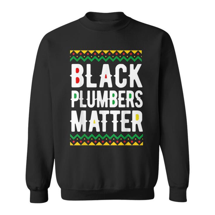 Black History Month  Black Plumbers Matter Pride  Sweatshirt