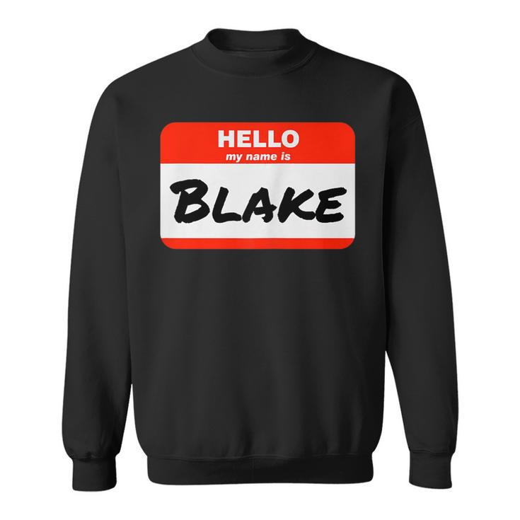 Blake Name Tag Sticker Work Office Hello My Name Is Blake Sweatshirt