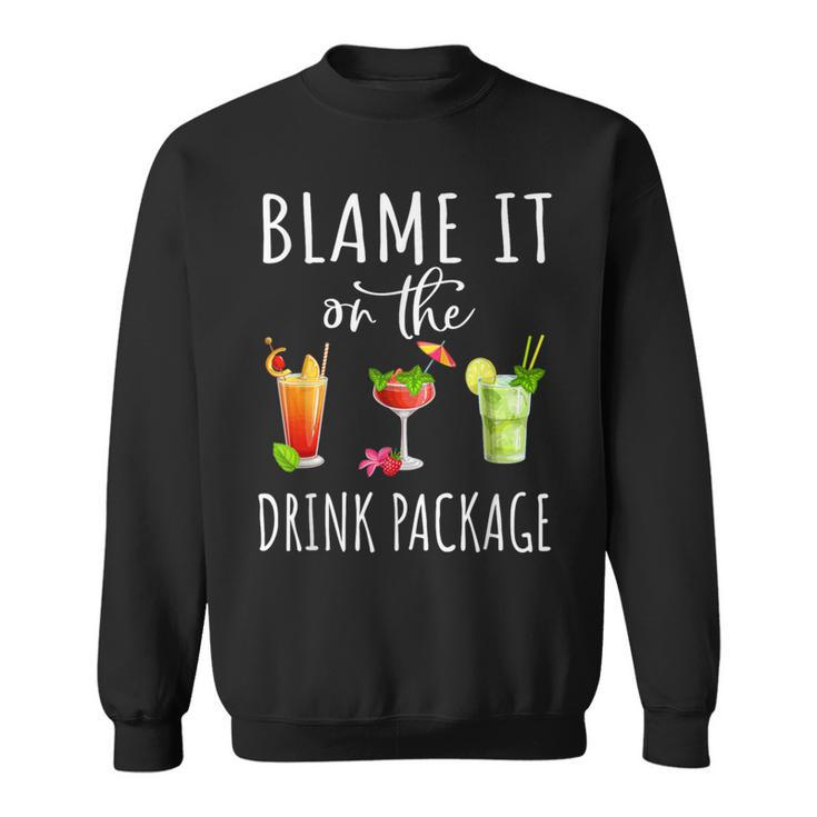Blame It On The Drink Package Cruise Cruising Cruiser Sweatshirt
