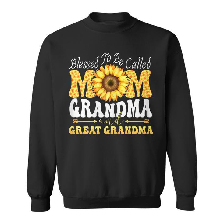 Blessed To Be Called Mom Grandma Great Grandma Mothers Day Gift For Womens Sweatshirt