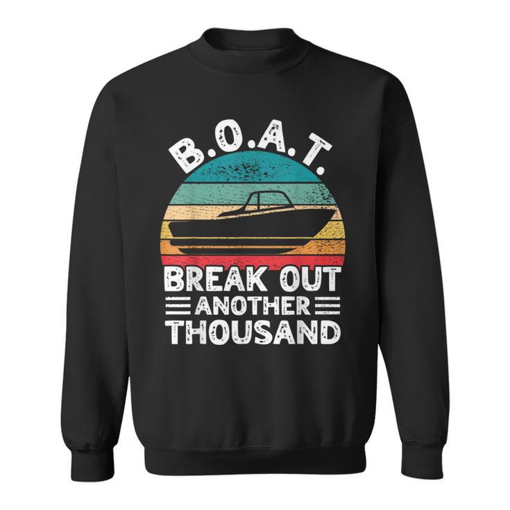 Boat Break Out Another Thousand Retro Boating Captain Men Boating Funny Gifts Sweatshirt