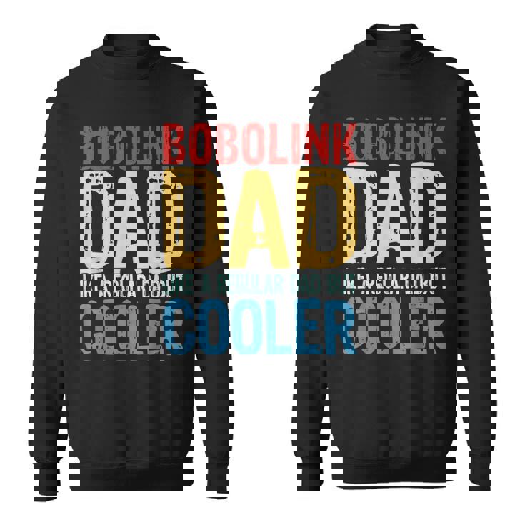 Bobolink Dad Like A Regular Dad But Cooler Sweatshirt