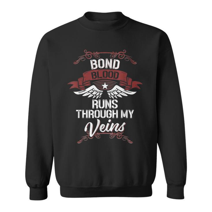 Bond Blood Runs Through My Veins Last Name Family Sweatshirt