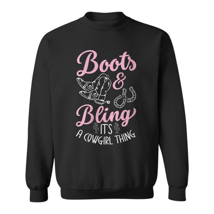 Boots & Bling Its A Cowgirl Thing For A Cowgirl Gift For Womens Sweatshirt