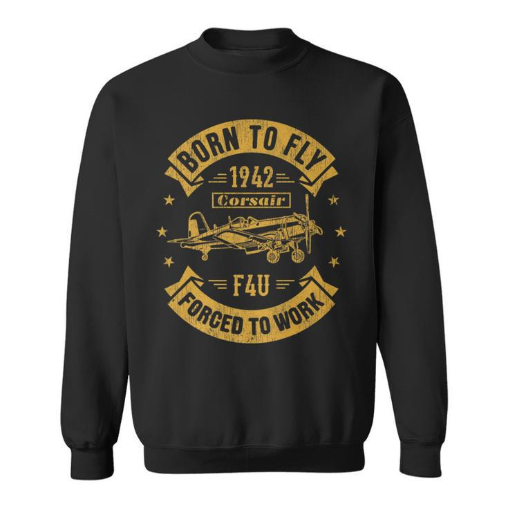 Born To Fly Corsair F4u Ww2 Aircraft Airplane Sweatshirt