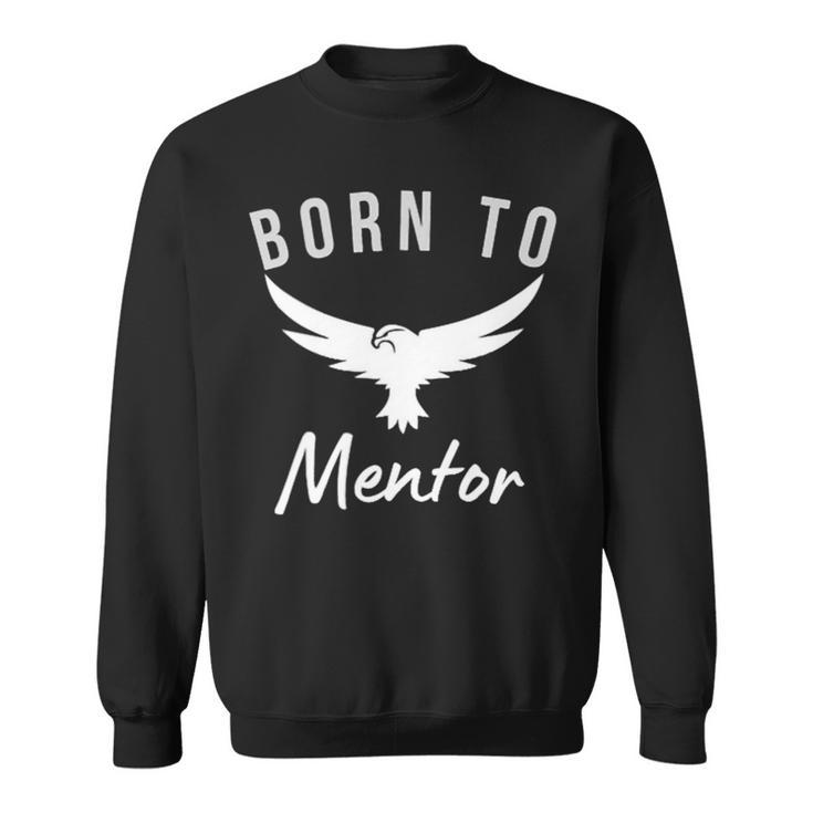 Born To Mentor Thank You Scouting Mentor Gift Sweatshirt