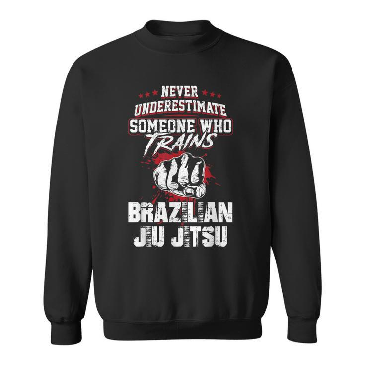 Brazilian Jiu Jitsu  Never Underestimate Someone Sweatshirt