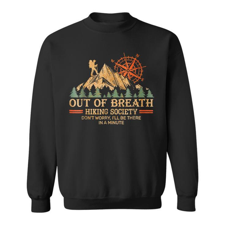 Out Of Breath Hiking Society I'll Be There In A Minute Sweatshirt