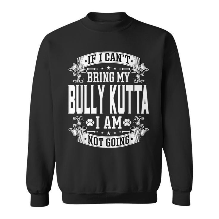 Bring My Bully Kutta Bully Kutta Dog Owner Sweatshirt